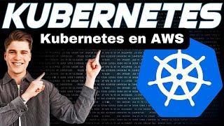 23. Curso de Kubernetes - Kubernetes en AWS (Introducción)