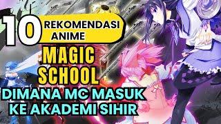 10 Anime Magic School Terbaik Dimana MC Masuk Ke Akademi Sihir!