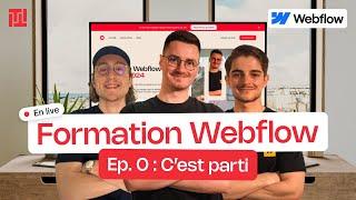 Formation Webflow Gratuite | Ep 0 : C'est parti !