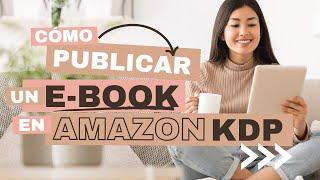  ¿CÓMO PUBLICAR UN E-BOOK EN AMAZON KDP? | Guía PASO a PASO 