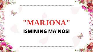 MARJONA ISMINING MANOSI | MARJONA ISMI QANDAY MANOGA EGA?