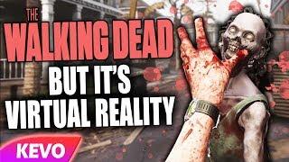 The Walking Dead but it's virtual reality