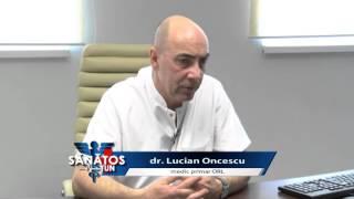 Dr. Lucian Oncescu, medic primar ORL: Amigdalita cronica si vegetatiile adenoide