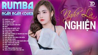 KHOÁ LY BIỆT, TUYỆT DUYÊN, THƯƠNG LY BIỆT  NGÂN NGÂN COVER - Album Rumba Nhạc Trẻ Đặc Biệt Hay 2024