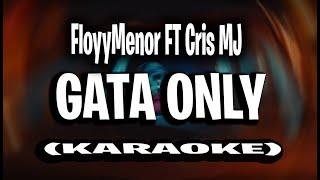 FloyyMenor FT Cris MJ - GATA ONLY (KARAOKE - INSTRUMENTAL) | EL COMIENZO