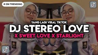 DJ STEREO LOVE X SWEET LOVE X STARLIGHT MELODY KANE VIRAL TIKTOK