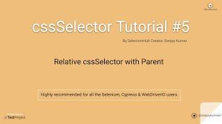 cssSelector Tutorial#5 : Learn to write relative cssSelector with Parent.