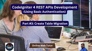 (#3) CodeIgniter 4 REST APIs Development in Hindi |APIs with Basic Authentication |Create Migration