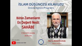 Doç. Dr. MEHMET EFENDİOĞLU / Bütün Zamanların En Değerli Nesli: Sahâbe