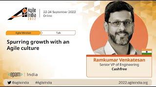 Spurring growth with an Agile culture by Ramkumar Venkatesan #AgileIndia 2022