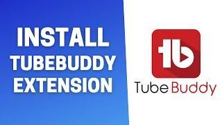 How to Install TubeBuddy Extension on Chrome!
