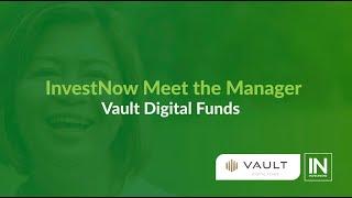 InvestNow Meet the Manager - Vault Digital Funds