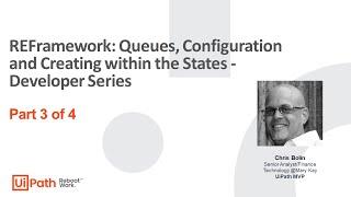 REFramework: Queues, Configuration and Creating within the States - Developer Series - Part 3 of 4