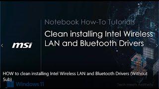 MSI® HOW-TO clean install Intel Wireless LAN and Bluetooth drivers