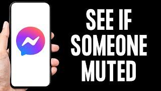 How To See If Someone Muted You on Messenger