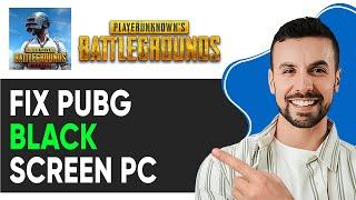 HOW TO FIX PUBG BLACK SCREEN PC 2025! FULL GUIDE