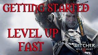 The Witcher 3 - Level Up Fast (Getting Started)