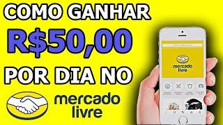 Como Ganhar R$ 50 Por Dia No Mercado Livre, Ganhar Dinheiro Na Internet