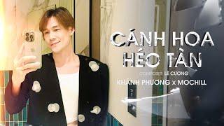 CÁNH HOA HÉO TÀN - Khánh Phương x Mochiii x ACV | Yêu em như kẻ ngu si, tin em như người mất trí...