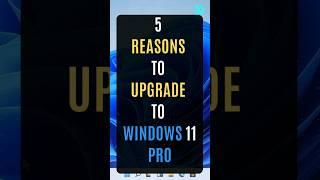 5 Reasons to Upgrade to Windows 11 Pro  #windows #windows11