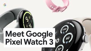 Meet Google Pixel Watch 3 | Big Screen, Bigger Strides