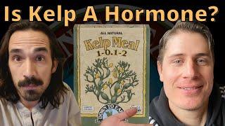 Is kelp a Growth Hormone From Down to Earth