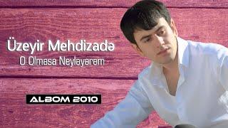 Uzeyir Mehdizade - O Olmasa Neyleyerem (2010 Albom)
