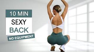 10 Min SEXY BACK Workout | Burn Back Fat | No Equipment, No Repeat