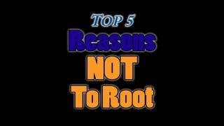 Top 5 Reasons NOT To Root Your Android Phone