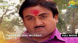 Daya Pe Ayi Nayi Musibat! I FULL MOVIE | PART 5 I Taarak Mehta Ka Ooltah Chashmah Ep 1038 to 1041