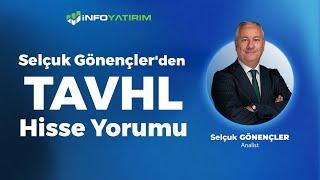 Selçuk Gönençler'den TAVHL Yorumu "28 Kasım 2024" | İnfo Yatırım