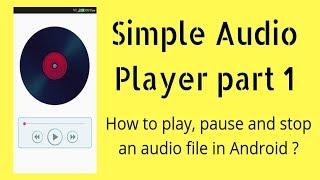 How to play, pause and stop a audio file in android studio ?