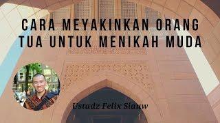 Cara meyakinkan orang tua untuk Menikah Muda | Ustadz Felix Siauw