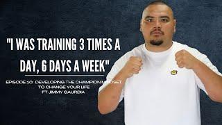 Ep 9: Developing the CHAMPION MINDSET to change your life: FT Jimmy Guardia