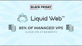 Liquid Web Black Friday Sale 2024 - Cloud VPS, Dedicated Servers GPU Hosting at 85% Discount