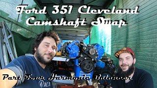 FORD 351 CLEVELAND CAMSHAFT SWAP PART FOUR HARMONIC BALANCER INSTALL