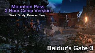 Mountain Pass 2 Hour Camp Version Song with Ambient BG3 Camp Sounds | Study Relax Sleep Music