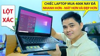 Lột Xác Chiếc Laptop Mua 400K Để Nhanh Hơn Mát Hơn, Đẹp Hơn và Quá Trình Xử Lý Nâng Cấp Laptop Cũ