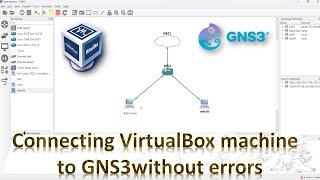 Connecting VirtualBox to GNS3 in the correct way and without errors