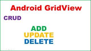 Android GridVIEW Ep.02 : CRUD - ADD, UPDATE, DELETE