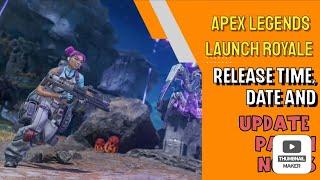 Apex Legends Launch Royale release time, date and update patch notes