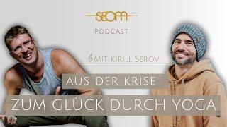 Aus der Krise zum Glück durch YOGA - SEOM Podcast mit Kirill Serov #143