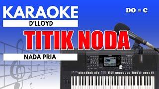 Karaoke - Titik Noda // D'lloyd ( Nada Pria )