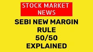 SEBI new margin rule 50-50 Explained