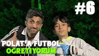 POLATA FUTBOL ÖĞRETİYORUM #6 POLAT BENİ ÇİLDİRTTI