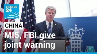 Heads of MI5, FBI give joint warning of growing threat from China • FRANCE 24 English