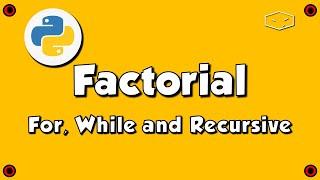 Python Calculate Factorial # For Loop # While Loop # Recursive