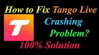 How to Fix Tango App Keeps Crashing Problem Solutions Android & Ios - Tango Crash Error