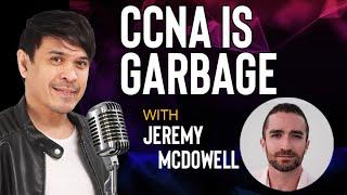 CCNA is Garbage with Jeremy McDowell of Jeremy's IT Lab
