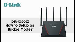 D-Link, How to Setup Bridge Mode on DIR-X3000Z AX3000 Wi-Fi 6 Router